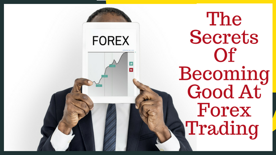 Secrets To Becoming A Successful Forex Trader