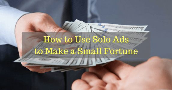 How to Use Solo Ads to Make a Small Fortune
