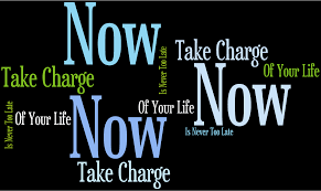 Be In Charge Of Your Life Now!