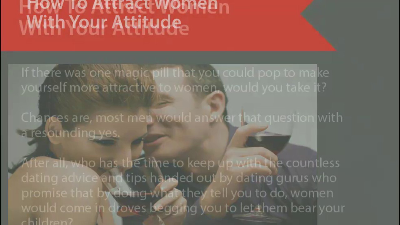 How To Attract Women With Your Attitude?