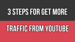 3 Steps To Getting More Traffic From Youtube